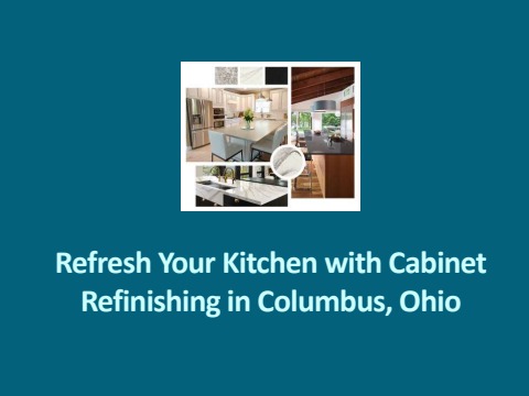 Refresh Your Kitchen with Cabinet Refinishing in Columbus, Ohio