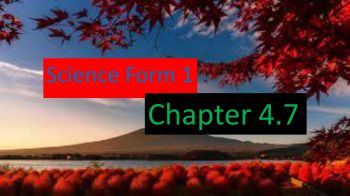 Science Form 1 Chapter 4.7