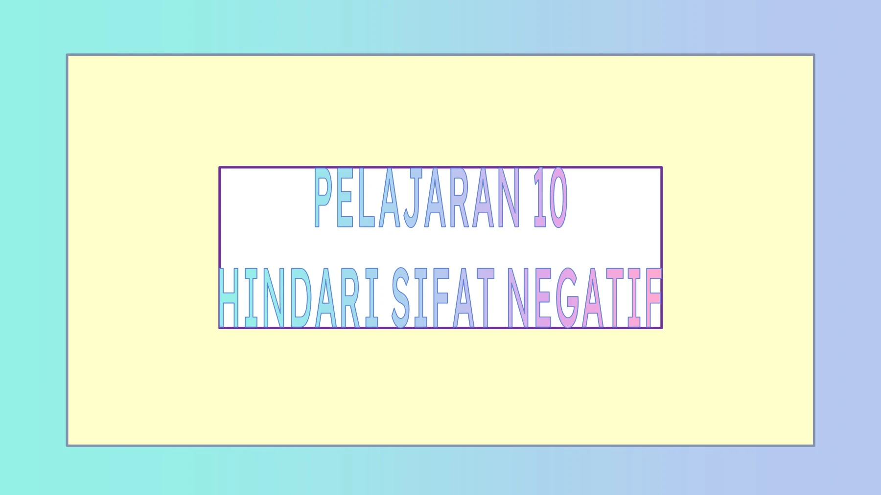 PENDIDIKAN ISLAM TINGKATAN 3 (HINDARI SIFAT NEGATIF)
