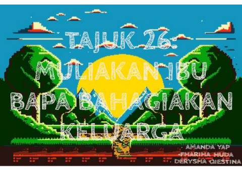 TAJUK 26: MULIAKAN IBU BAPA BAHAGIAKAN KELUARGA