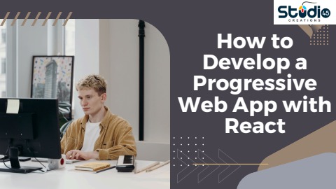 How to Develop a Progressive Web App with React