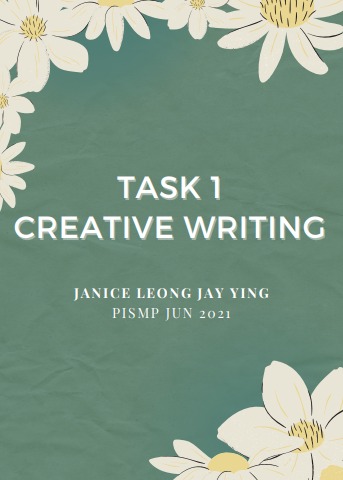 Task 1 Creative Writing - Janice Leong (TSLB1)