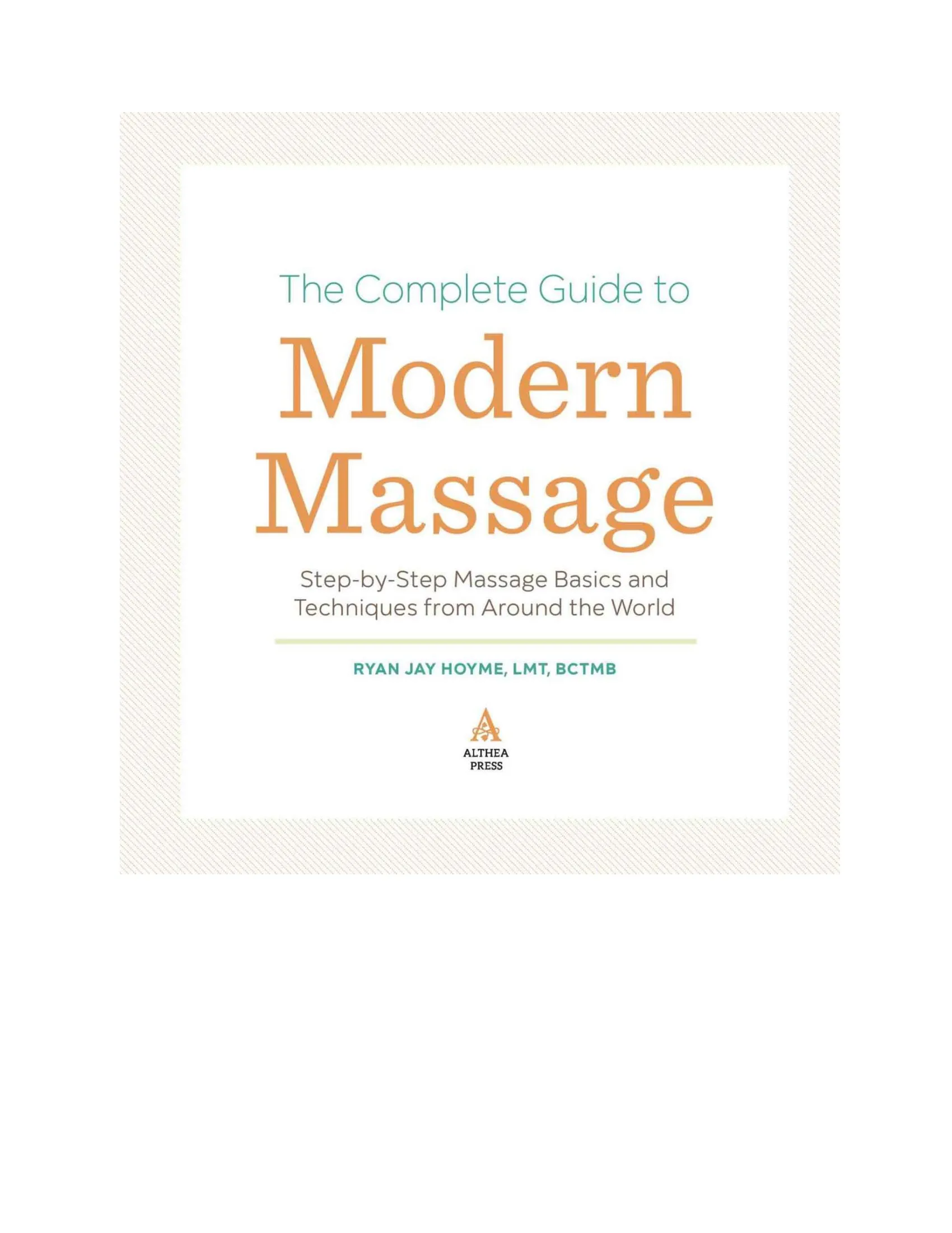 The Complete Guide to Modern Massage Step by Step Massage Basics