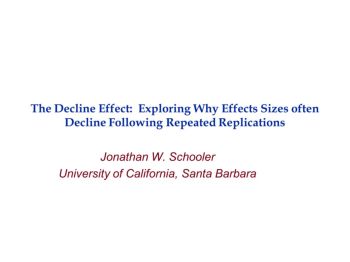 The Decline Effect: Exploring Why Effects Sizes often ...