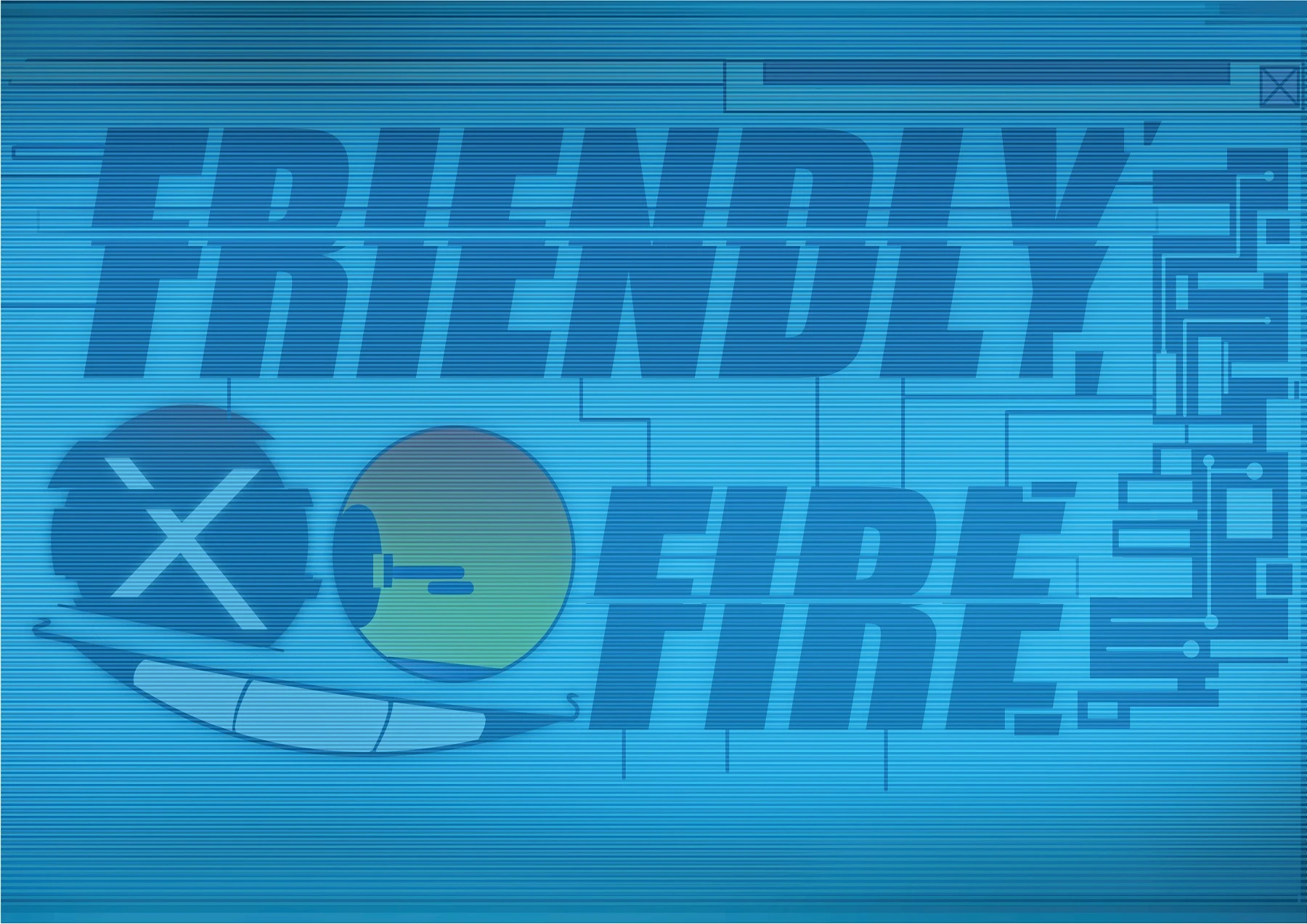 FRIENDLY FIRE