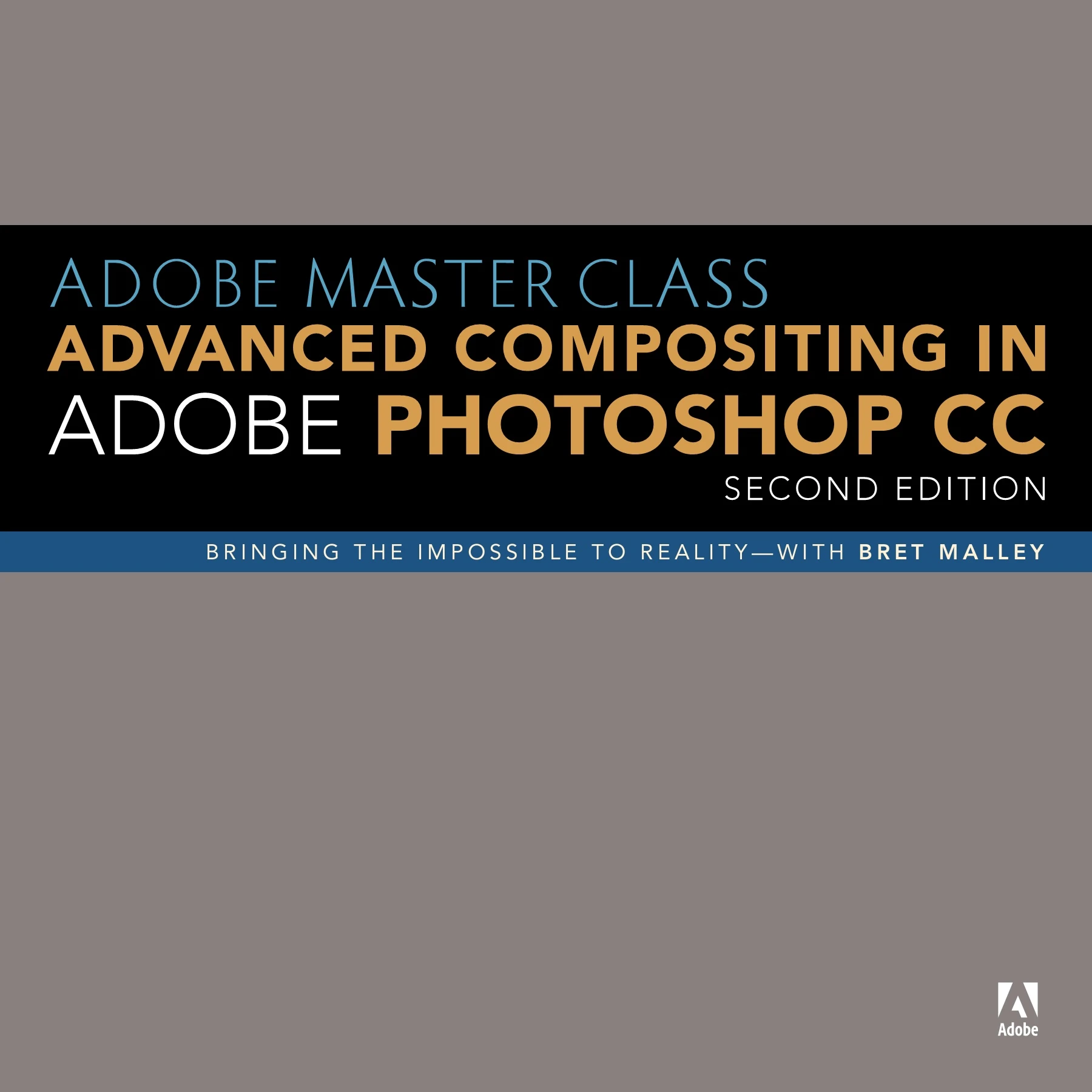 Adobe Master Class : Advanced Compositing in Adobe Photoshop CC