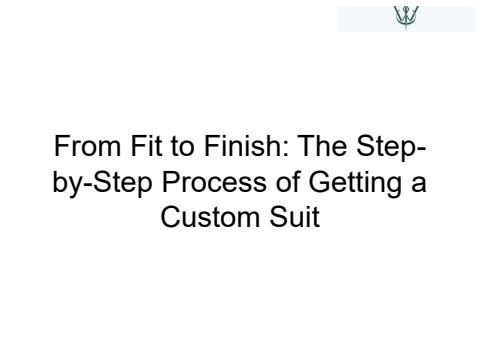 From Fit to Finish The Step-by-Step Process of Getting a Custom Suit