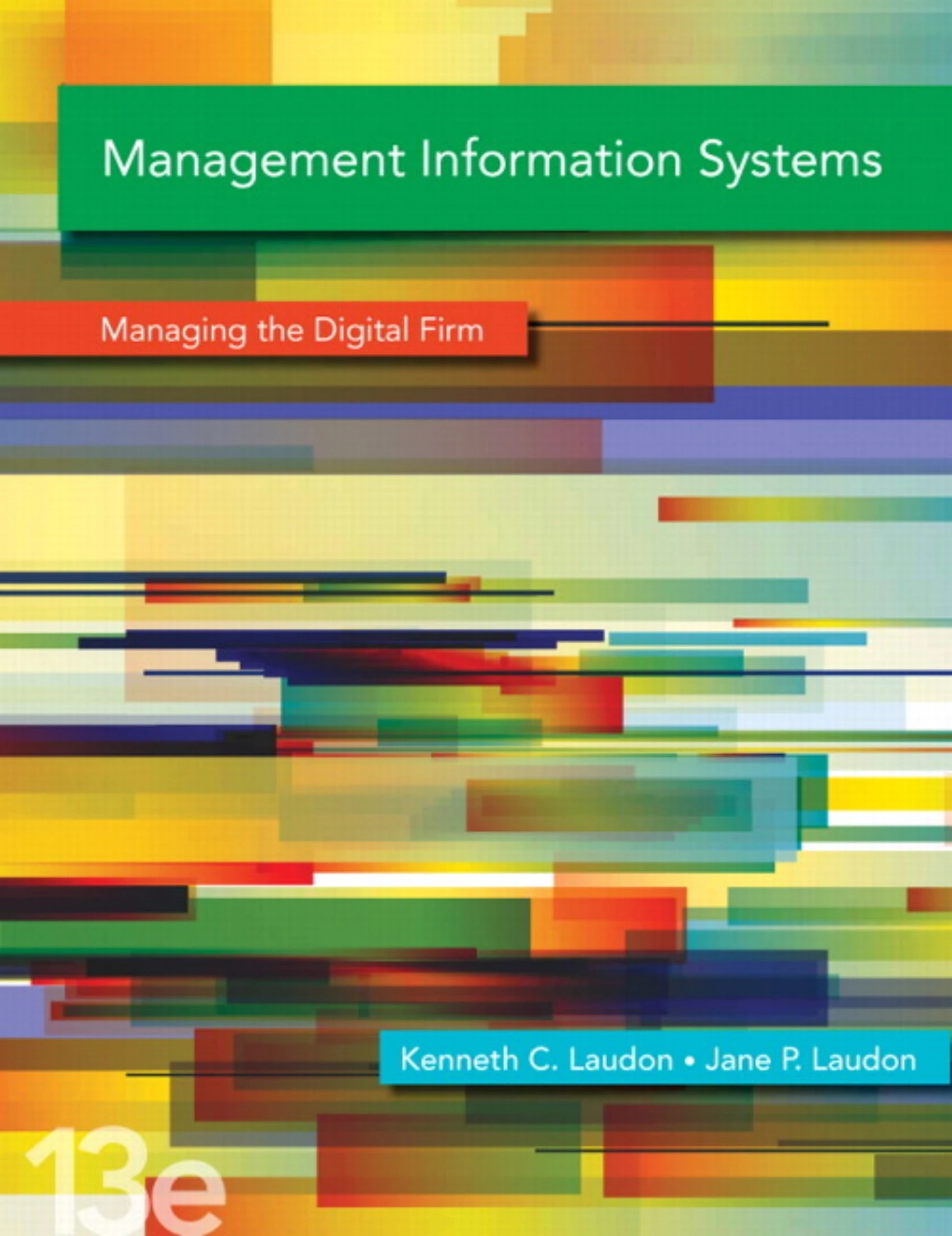 Management Information Systems - Managing the Digital Firm