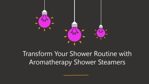 Transform Your Shower Routine with Aromatherapy Shower Steamers