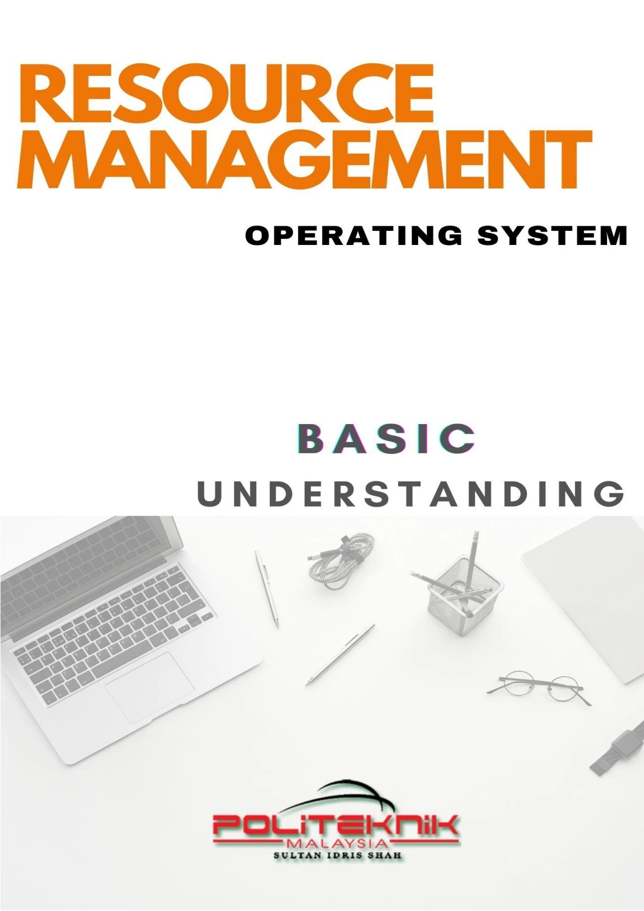 RESOURCE MANAGEMENT OPERATING SYSTEM BASIC UNDERSTANDING