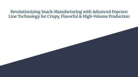 Popcorn Tech Innovation Revolutionizing Snack Manufacturing with Advanced Popcorn Line ...