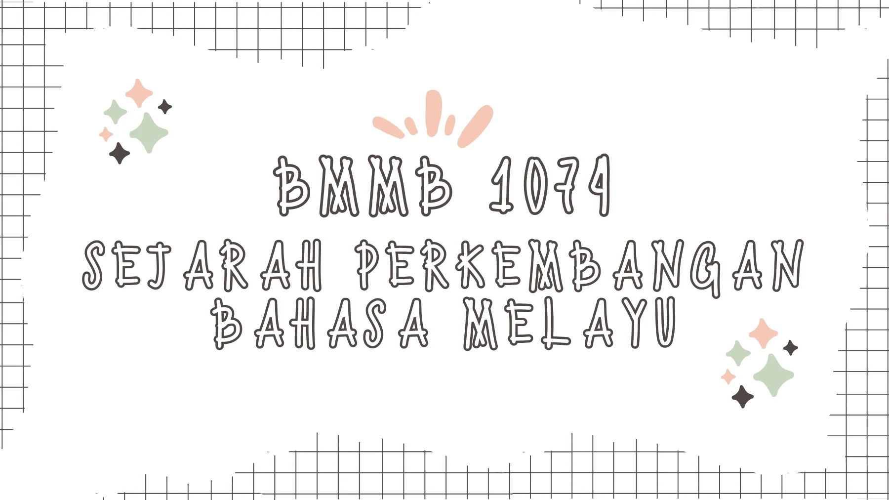 BMMB 1074 SEJARAH PERKEMBANGAN BAHASA MELAYU