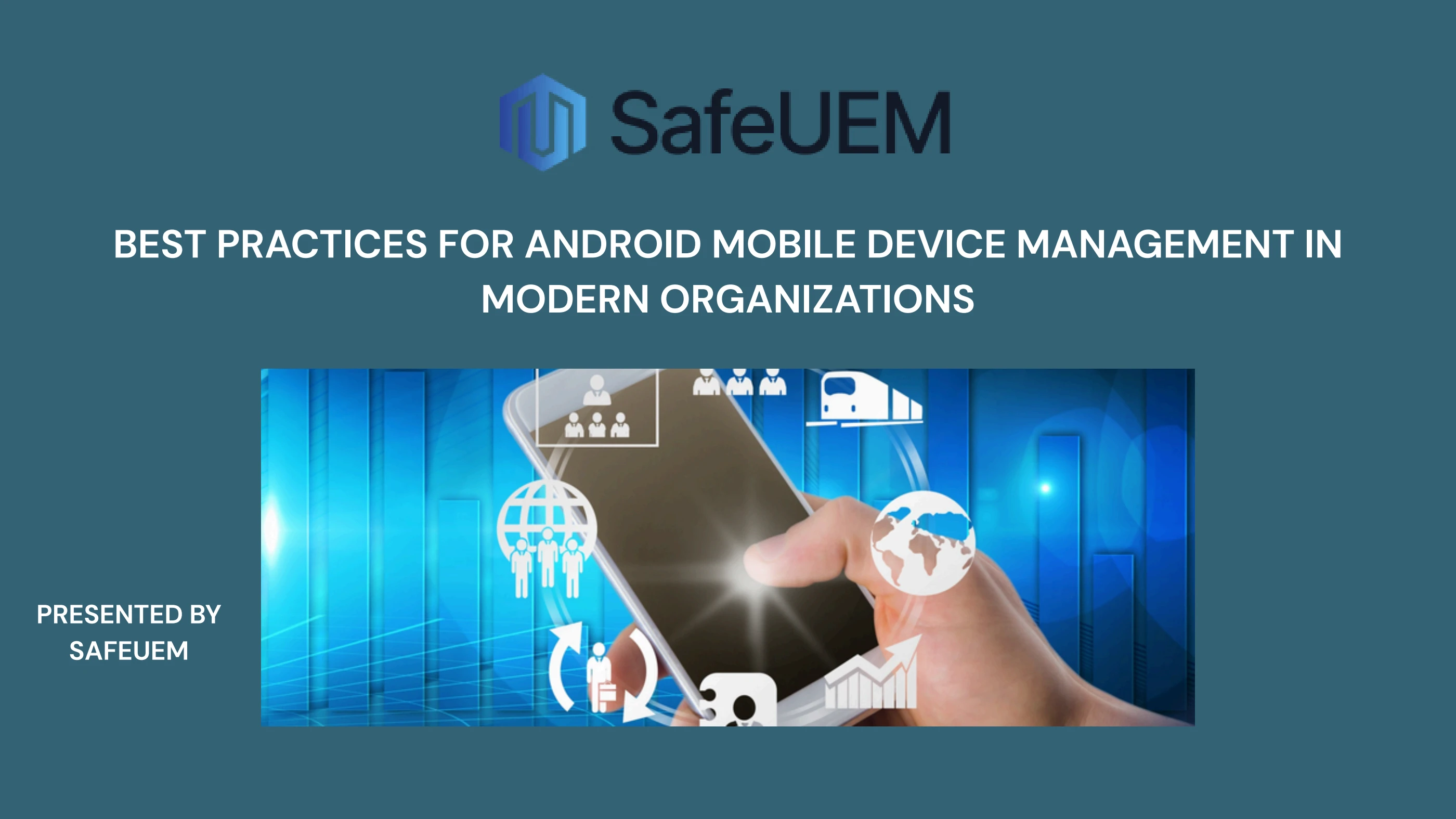 Best Practices for Android Mobile Device Management in Modern Organizations