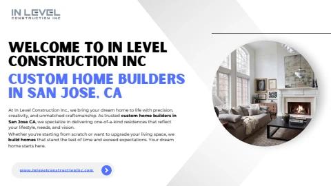 Custom Home Builders San Jose CA – In Level Construction Inc
