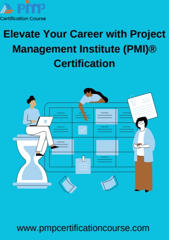 Elevate Your Career with Project Management Institute (PMI)® Certification