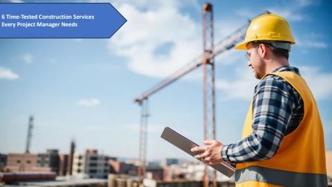 6 Must-Have Construction Services for Every Project Manager