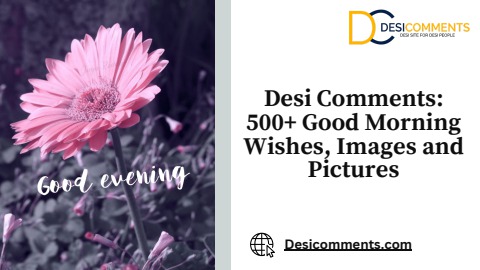 Desi Comments 500+ Good Morning Wishes, Images and Pictures - Desi ...