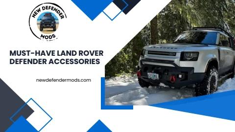 Defender Land Rover Accessory Must-Have Land Rover Defender Accessories